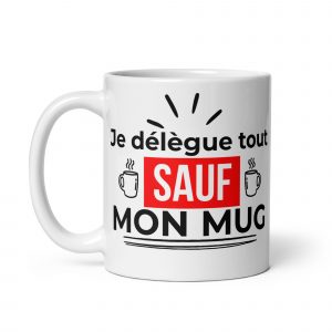 Home mug blanc brillant je délègue tout sauf mon mug